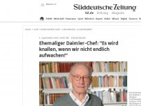 Bild zum Artikel: Ehemaliger Daimler-Chef: 'Es wird knallen, wenn wir nicht endlich aufwachen!'