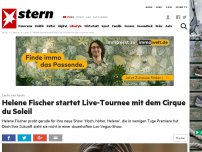 Bild zum Artikel: Leute von heute: Helene Fischer startet Live-Tournee mit dem Cirque du Soleil