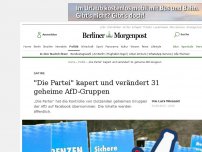 Bild zum Artikel: Satire: 'Die Partei' kapert und verändert 31 geheime AfD-Gruppen