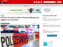 Bild zum Artikel: Leipzig - Polizei rät nach brutaler Vergewaltigung von Joggerin zur Vorsicht
