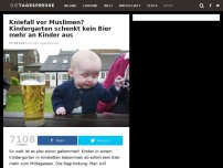 Bild zum Artikel: Kniefall vor Muslimen? Kindergarten schenkt kein Bier mehr an Kinder aus