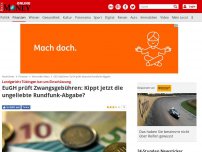 Bild zum Artikel: Landgericht Tübingen bat um Einschätzung - EuGH prüft Zwangsgebühren: Kippt jetzt die ungeliebte Rundfunk-Abgabe?