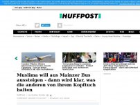 Bild zum Artikel: Muslima will aus Mainzer Bus aussteigen - dann wird klar, was die anderen von ihrem Kopftuch halten