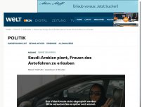 Bild zum Artikel: Dekret des Königs: Saudi-Arabien erlaubt Frauen das Autofahren