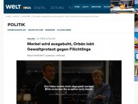 Bild zum Artikel: EU-Gipfel in Tallinn: Merkel wird ausgebuht, Orban lobt Gewaltprotest gegen Flüchtlinge