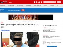 Bild zum Artikel: Bonn - Beim gynäkologischen Bericht rastete Eric X. aus