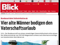 Bild zum Artikel: Bundesrat lehnt Volksinitiative ab: Vier alte Männer bodigen den Vaterschaftsurlaub