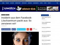 Bild zum Artikel: Insiderin aus dem Facebook-Löschzentrum packt aus: So zensieren wir!