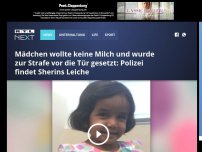 Bild zum Artikel: Mädchen wollte keine Milch und wurde zur Strafe vor die Tür gesetzt: Polizei findet Sherins Leiche
