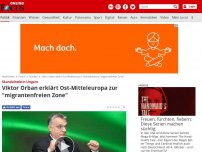 Bild zum Artikel: Skandalrede in Ungarn - Viktor Orban erklärt Ost-Mitteleuropa zur 'migrantenfreien Zone'