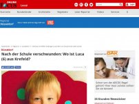 Bild zum Artikel: Düsseldorf - Nach der Schule verschwunden: Wo ist Luca (6) aus Krefeld?