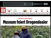 Bild zum Artikel: Das gibt's nur in Berlin - Museum feiert Drogendealer
