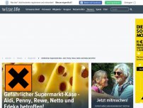 Bild zum Artikel: Gefährlicher Supermarkt-Käse - Aldi, Penny, Rewe, Netto und Edeka betroffen!