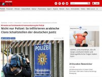 Bild zum Artikel: Hinweise auf landesweite Unterwanderung der Polizei - Nicht nur Polizei: So infiltrieren arabische Clans Schaltstellen der deutschen Justiz