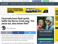Bild zum Artikel: Feuerwehrmann Rudi spritzt Gaffer bei Horror-Crash weg: 'Ich passe auf, dass keiner filmt'