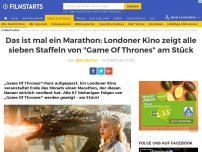 Bild zum Artikel: Das ist mal ein Marathon: Londoner Kino zeigt alle sieben Staffeln von 'Game Of Thrones' am Stück