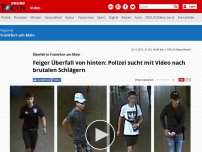 Bild zum Artikel: Überfall in Frankfurt am Main - Feiger Überfall von hinten: Polizei sucht mit Video nach brutalen Schlägern