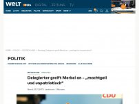 Bild zum Artikel: Delegierter greift Merkel an – „machtgeil und unpatriotisch“