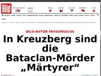 Bild zum Artikel: BILD-Autor fassungslos - In Kreuzberg sind die Bataclan-Mörder „Märtyrer“