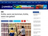 Bild zum Artikel: Kohle, wenn sie kommen, Kohle, wenn sie gehen!