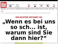 Bild zum Artikel: Ein Richter rechnet ab - „Wenn es sch... ist, warum sind Sie hier?“