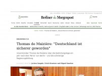 Bild zum Artikel: Innenminister: Thomas de Maizière: 'Deutschland ist sicherer geworden'