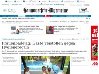 Bild zum Artikel: Frauenbadetag: Gäste verstoßen gegen Hygieneregeln