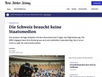 Bild zum Artikel: Die Schweiz braucht keine Staatsmedien