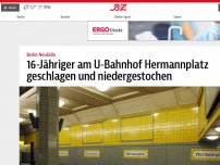 Bild zum Artikel: 16-Jähriger am U-Bahnhof Hermannplatz geschlagen und niedergestochen