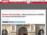 Bild zum Artikel: Richter-Satz hat Folgen: „Wenn es bei uns so scheiße ist, warum sind Sie dann hier?“