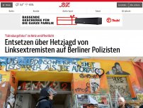 Bild zum Artikel: Linksextremisten machen Hetzjagd auf Berliner Polizisten