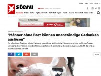 Bild zum Artikel: Islamisten-Prediger im TV: 'Männer ohne Bart können unanständige Gedanken auslösen'