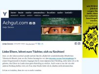Bild zum Artikel: Liebe Eltern, lehret eure Töchter, sich zu fürchten!