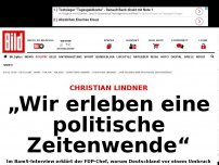 Bild zum Artikel: Christian Lindner - „Wir erleben eine politische Zeitenwende“