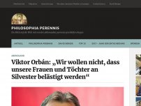 Bild zum Artikel: Viktor Orbán: „Wir wollen nicht, dass unsere Frauen und Töchter an Silvester belästigt werden“