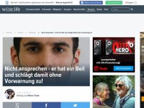 Bild zum Artikel: Nicht ansprechen - er hat ein Beil und schlägt damit ohne Vorwarnung zu!