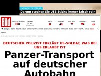 Bild zum Artikel: Panzer auf A 4 gestoppt - Polizist erklärt US-Soldat, was bei uns erlaubt ist