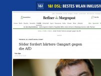 Bild zum Artikel: 'Bisher zu zurückhaltend': Söder fordert härtere Gangart gegen die AfD