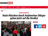 Bild zum Artikel: Nach Attacken durch Asylwerber: Bürger gehen jetzt auf die Straße!