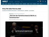 Bild zum Artikel: „Das hat der Parteivorstand in Berlin zu verantworten“