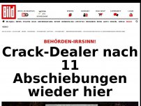 Bild zum Artikel: Behörden-Irrsinn! - Crack-Dealer nach 11 Abschiebungen wieder hier