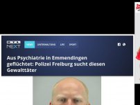 Bild zum Artikel: Aus Psychiatrie in Emmendingen geflüchtet: Polizei Freiburg sucht diesen Gewalttäter