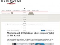 Bild zum Artikel: Merkel nach Bemerkung über Essener Tafel in der Kritik