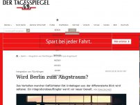 Bild zum Artikel: Wird Berlin zum Angstraum?