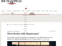 Bild zum Artikel: Wird Berlin zum Angstraum?
