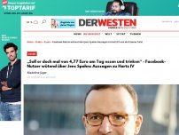 Bild zum Artikel: „Soll er doch mal von 4,77 Euro am Tag essen und trinken“ - Facebook-Nutzer wütend über Jens Spahns Aussagen zu Hartz IV und Essener Tafel