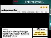 Bild zum Artikel: Mutmaßliche Vergewaltiger nackt und gefesselt durch die Stadt getrieben | Männersache