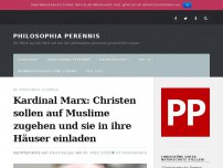 Bild zum Artikel: Kardinal Marx: Christen sollen auf Muslime zugehen und sie in ihre Häuser einladen