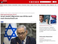 Bild zum Artikel: Regierungschef Netanjahu teilt mit - Israel siedelt Migranten aus Afrika auch nach Deutschland um