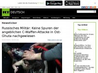 Bild zum Artikel: Russisches Militär: Keine Spuren der angeblichen C-Waffen-Attacke in Ost-Ghuta nachgewiesen